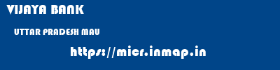 VIJAYA BANK  UTTAR PRADESH MAU    micr code